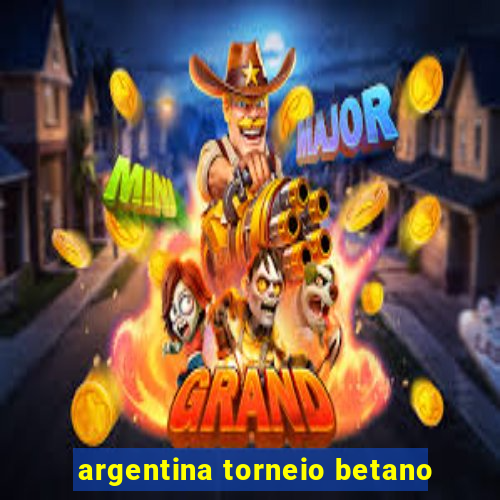 argentina torneio betano